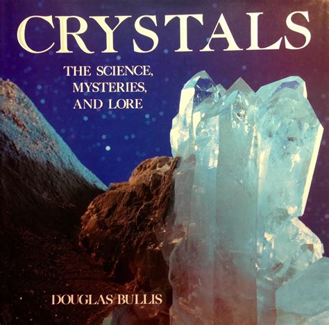 Crystals: The Science, Mysteries, and Lore Ebook PDF