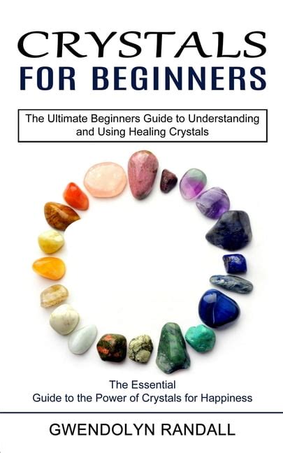 Crystals: The Ultimate Guide to Understanding the Power of Natural Rocks