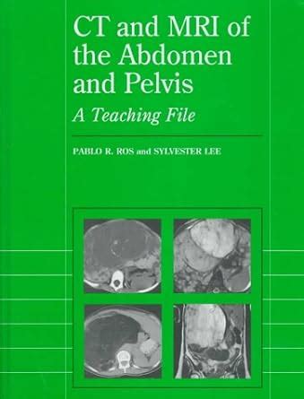 Ct and Mri of the Abdomen and Pelvis: A Teaching File (Radiology Teaching File Series) Ebook Kindle Editon