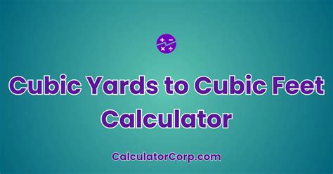 Cubic Yards to Cubic Feet Calculator: Convert with Ease