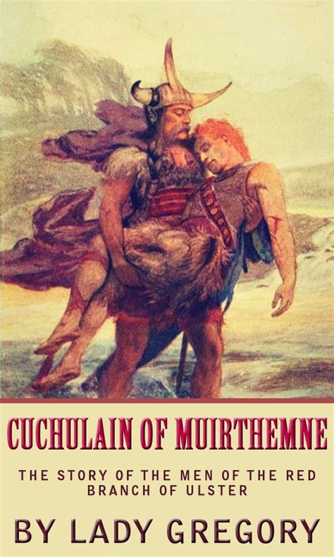 Cuchulain of Muirthemne The Story of the Men of the Red Branch of Ulster Doc