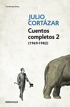 Cuentos Completos 2 1969-1982 Julio Cortazar Complete Short Stories Book 2 1969-1982 Cortazar Spanish Edition Doc