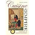 Cuisine and Empire Cooking in World History California Studies in Food and Culture Kindle Editon