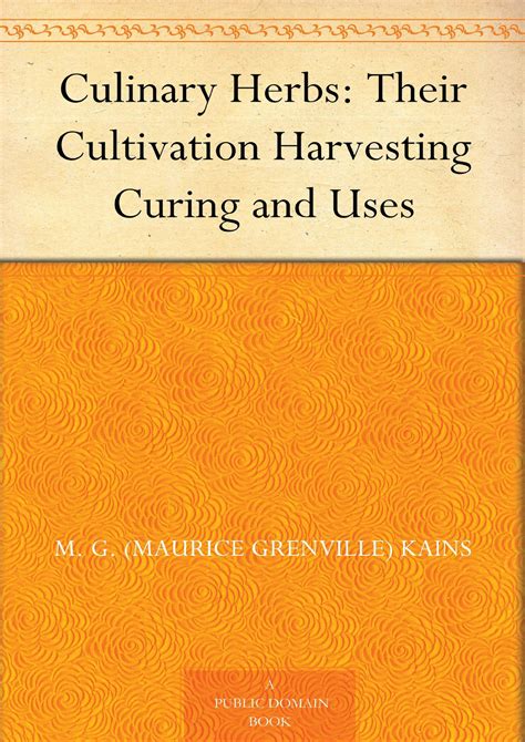 Culinary Herbs Their Cultivation Harvesting Curing and Uses Classic Reprint PDF