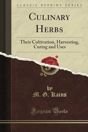 Culinary Herbs Their Cultivation Harvesting Curing and Uses Classic Reprint PDF