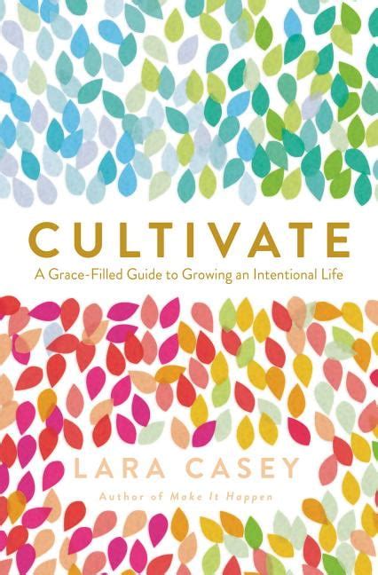 Cultivate A Grace-Filled Guide to Growing an Intentional Life Kindle Editon