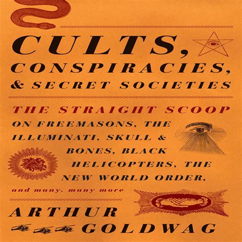 Cults Conspiracies and Secret Societies The Straight Scoop on Freemasons the Illmuniati Skull and Bones Black Helicopters teh New World Order and Many Many More Doc