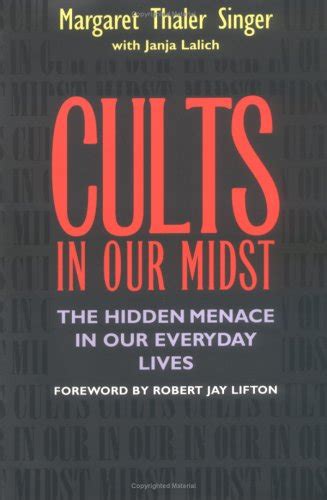 Cults in Our Midst The Hidden Menace in Our Everyday Lives Reader