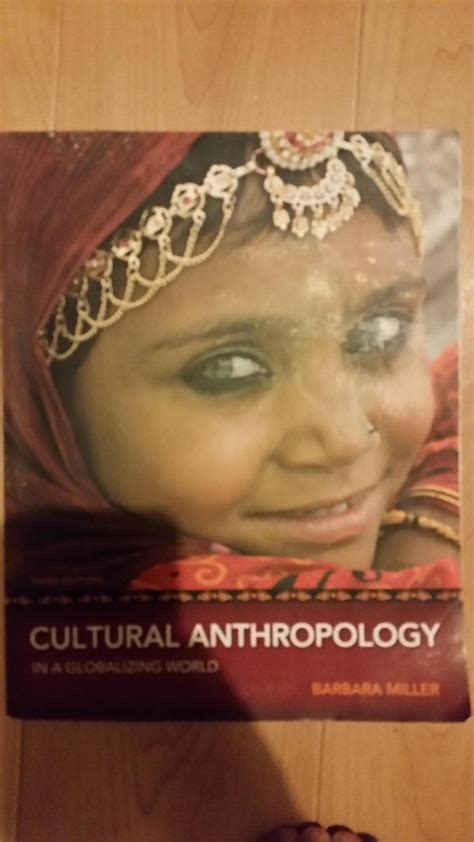 Cultural Anthropology in a Globalizing World 3rd Edition Reader