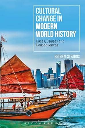 Cultural Change in Modern World History Cases Causes and Consequences Reader