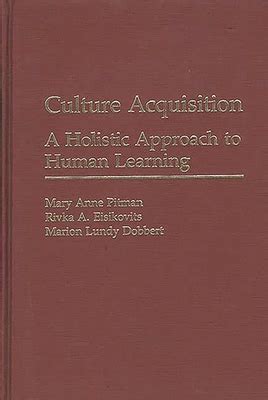 Culture Acquisition A Holistic Approach to Human Learning Reader