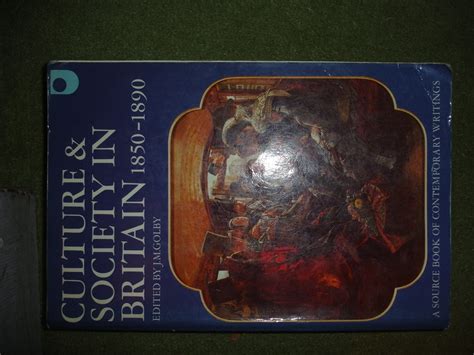 Culture and Society in Britain, 1850-1890 A Source Book of Contemporary Writings Edition Reader