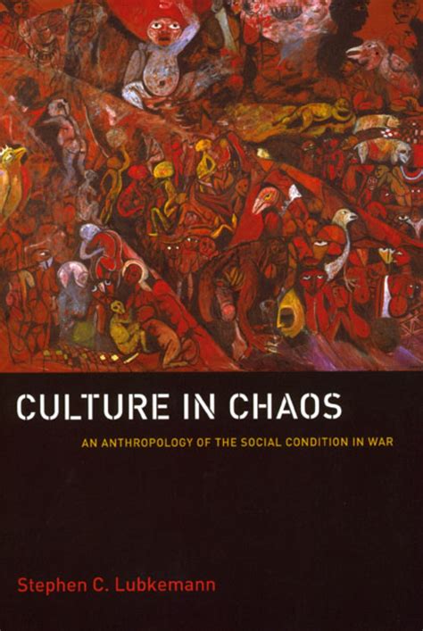 Culture in Chaos An Anthropology of the Social Condition in War Kindle Editon