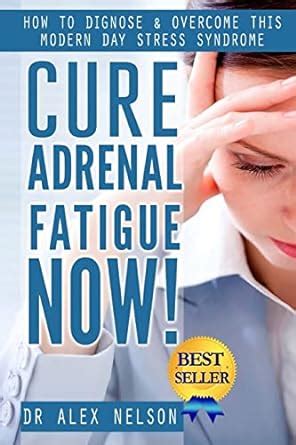 Cure Adrenal Fatigue Now How to Diagnose and Overcome This Modern Day Stress Syndrome Epub