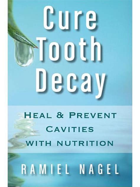 Cure Tooth Decay Remineralize Cavities and Repair Your Teeth Naturally with Good Food 2nd Edition Doc