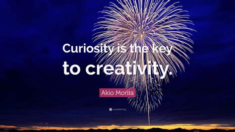 Curiosity is Key: