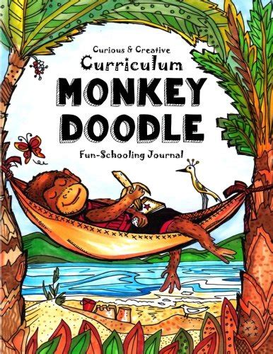 Curious and Creative Curriculum Monkey Doodle Fun-Schooling Journal Homeschooling With Thinking Tree Books Library and Internet Based Learning With Thinking Tree Books Volume 11 Kindle Editon