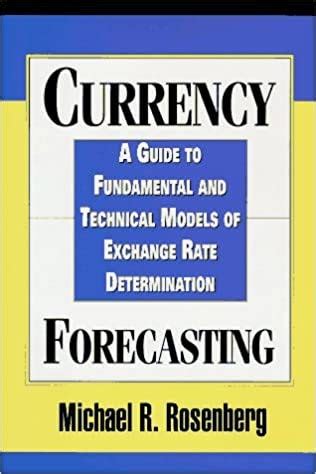 Currency Forecasting: A Guide To Fundamental And Ebook Reader