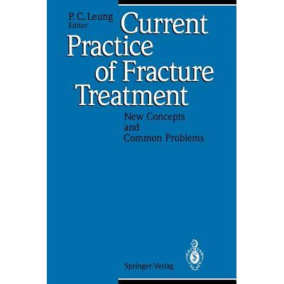 Current Practice of Fracture Treatment New Concepts and Common Problems Reader