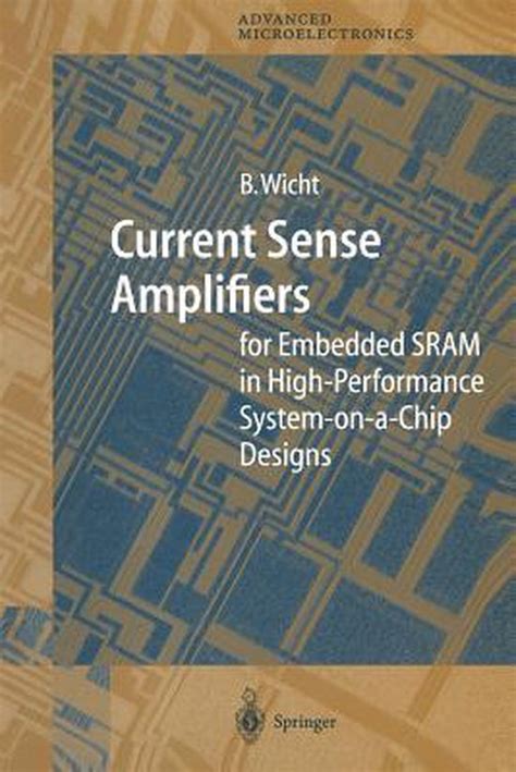 Current Sense Amplifiers for Embedded SRAM in High-Performance System-on-a-Chip Designs 1st Edition Doc