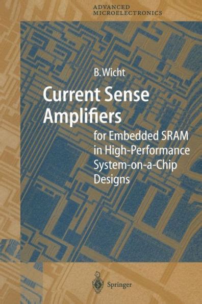 Current Sense Amplifiers for Embedded SRAM in High-Performance System-on-a-Chip Designs 1st Edition Doc