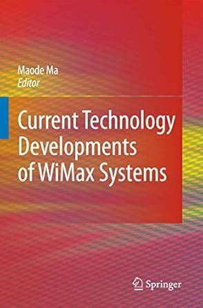 Current Technology Developments of WiMax Systems Epub