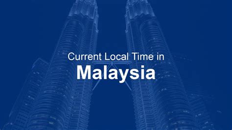 Current Time in Malaysia and India: A Crucial Comparison for Global Businesses