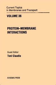 Current Topics in Membranes and Transport - Vol. 36 Protein-Membrane Interactions Doc