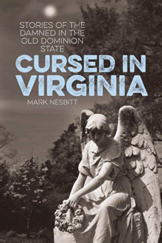 Cursed in Virginia Stories of the Damned in the Old Dominion State Doc