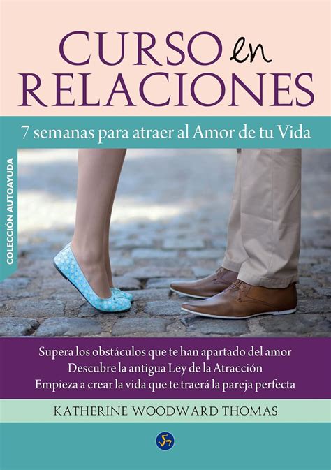 Curso en relaciones : 7 semanas para atraer al amor de tu vida Ebook Doc