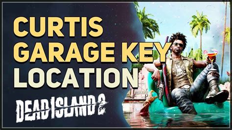 Curtis Garage Key Dead Island 2: The Key to Survival