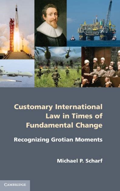 Customary International Law in Times of Fundamental Change Recognizing Grotian Moments Epub