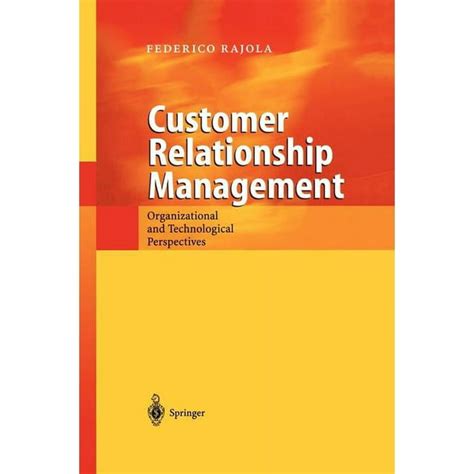 Customer Relationship Management Organizational and Technological Perspectives 1st Edition Reader