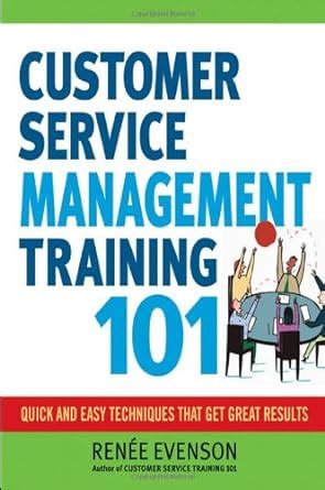 Customer Service Management Training 101 Quick and Easy Techniques That Get Great Results Kindle Editon