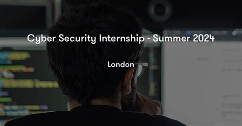 Cyber Security Internships Summer 2024