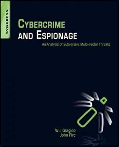 Cybercrime and Espionage An Analysis of Subversive Multi-Vector Threats Doc