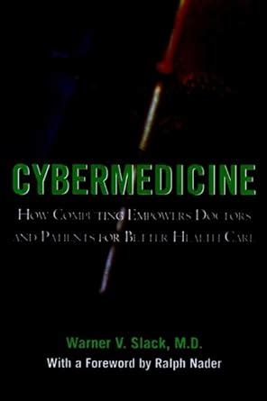 Cybermedicine How Computing Empowers Doctors and Patients for Better Health Care Kindle Editon