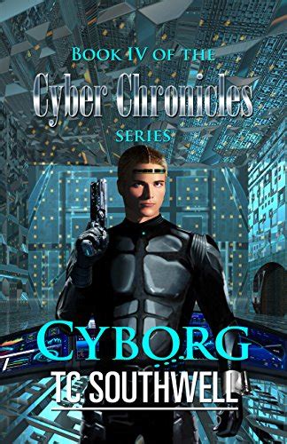 Cyborg Book IV of The Cyber Chronicles series Volume 4 Doc