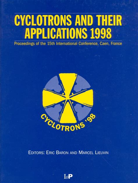 Cyclotrons and their Applications 1998, Proceedings of the 15th INT Conference on Cyclotrons and Th Reader