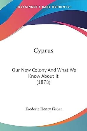 Cyprus Our New Colony and What We Know about It (1878) Epub