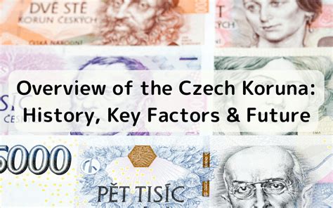 Czech Money 101: Unveiling the Koruna and Its History