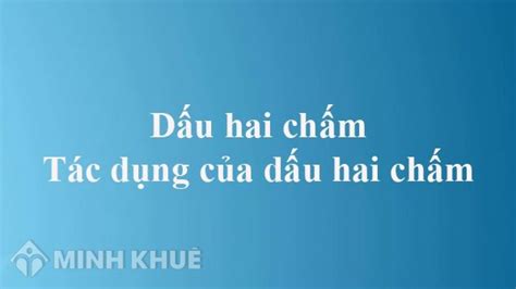 Dấu hai chấm: Sử dụng linh hoạt trong tiếng Việt