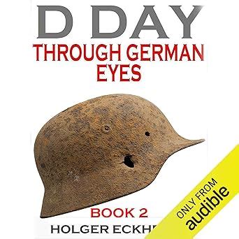 D DAY Through German Eyes Book 2 More hidden stories from June 6th 1944 Kindle Editon