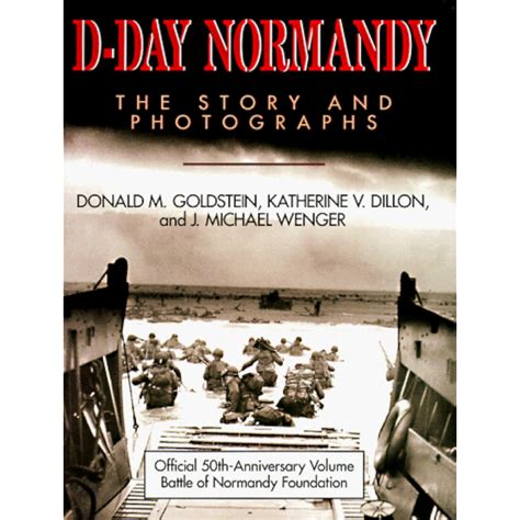 D-Day Normandy The Story and Photographs Official 50th Anniversary Volume Battle of Normandy Foundation Association of the U S Army Book Series Reader