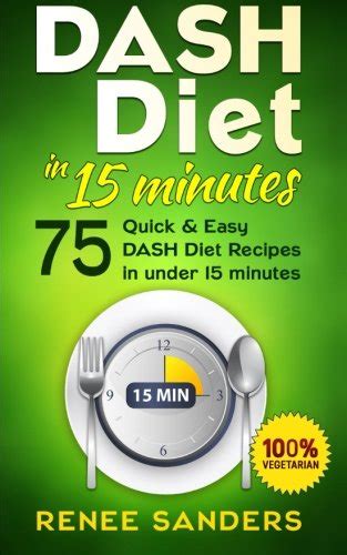 DASH Diet in 15 Minutes 75 Quick and Easy DASH Diet recipes in under 15 Minutes Volume 4 Epub