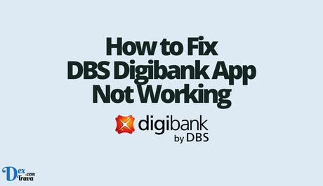 DBS Digibank App Not Working Today: Troubleshooting Guide and Updates