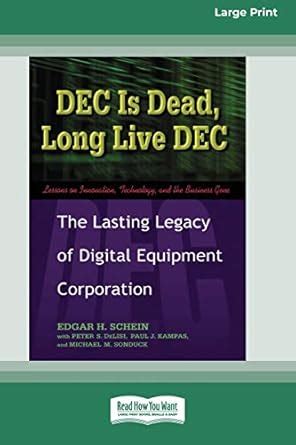 DEC Is Dead Long Live DEC The Lasting Legacy of Digital Equiment Corporation Kindle Editon