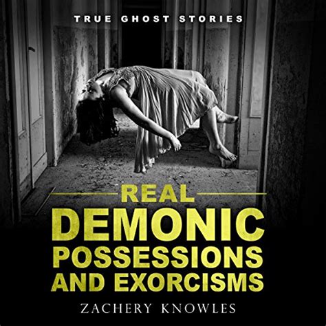 DEMONS True Stories of Demonic Possessions and Demonic Attacks Demons and Deadly Encounters PDF