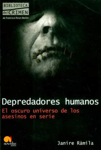DEPREDADORES HUMANOS EL OSCURO UNIVERSO DE LOS ASESINOS EN SERIE pdf Doc