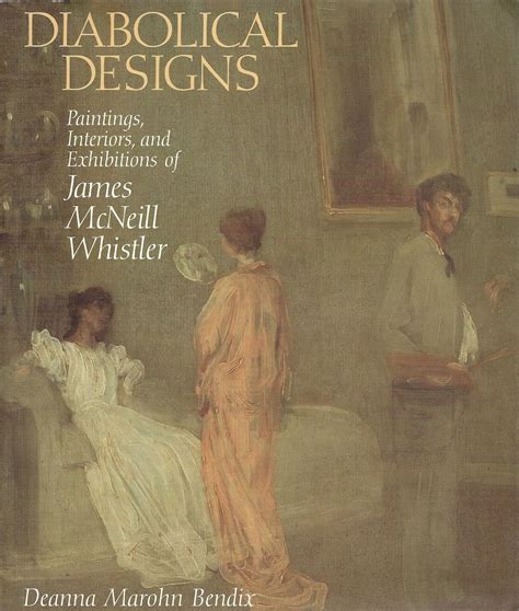 DIABOLICAL DESIGNS Paintings Interiors and Exhibitions of James McNeill Whistler Doc